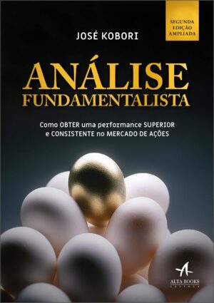 Análise fundamentalista: Como obter uma performance superior e consistente no mercado de ações